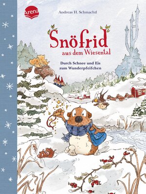 cover image of Snöfrid aus dem Wiesental (5). Durch Schnee und Eis zum Wunderpfeifchen